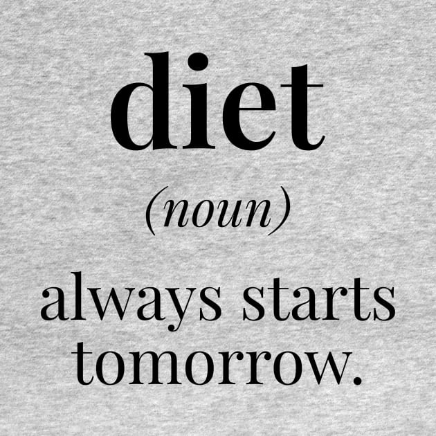 Diet - Always Starts Tomorrow by Ketogenic Merch